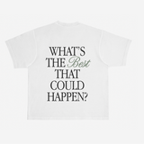 What's The Best That Could Happen T-Shirt